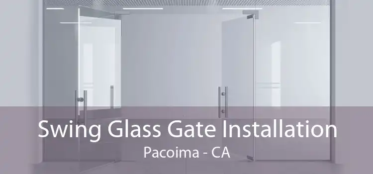 Swing Glass Gate Installation Pacoima - CA