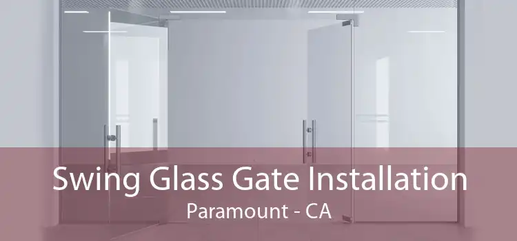 Swing Glass Gate Installation Paramount - CA