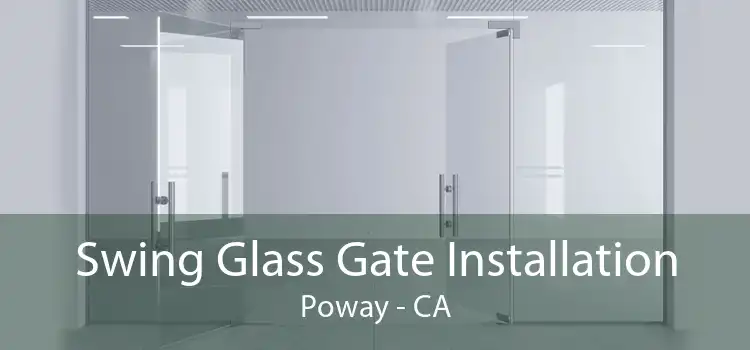 Swing Glass Gate Installation Poway - CA