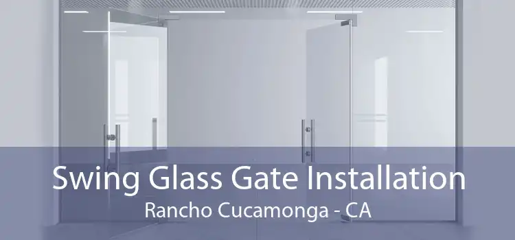 Swing Glass Gate Installation Rancho Cucamonga - CA