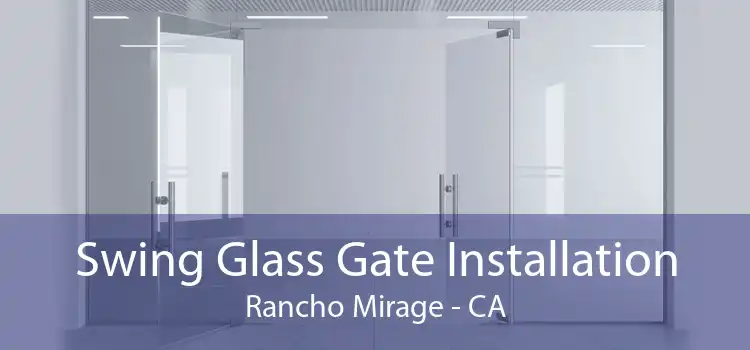 Swing Glass Gate Installation Rancho Mirage - CA