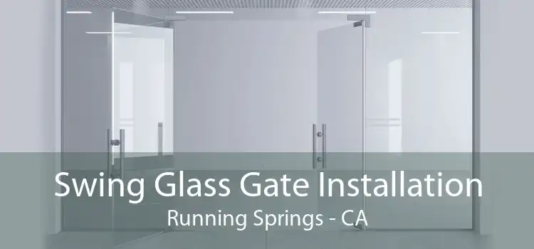 Swing Glass Gate Installation Running Springs - CA