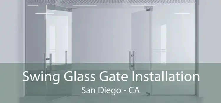 Swing Glass Gate Installation San Diego - CA