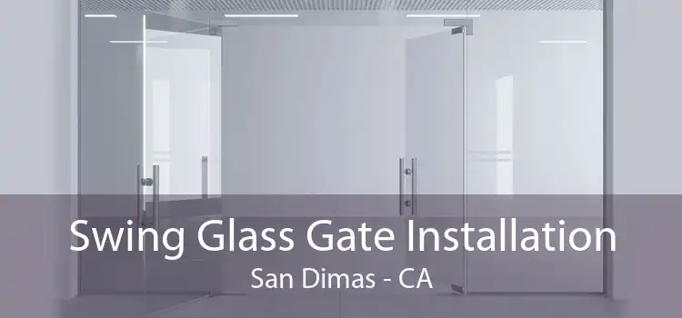 Swing Glass Gate Installation San Dimas - CA