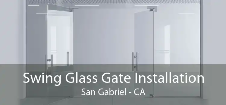 Swing Glass Gate Installation San Gabriel - CA