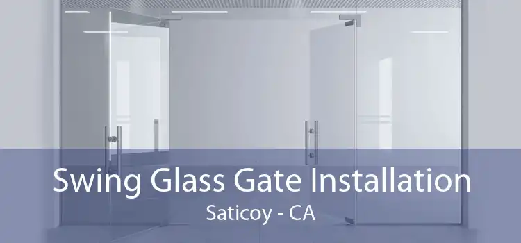 Swing Glass Gate Installation Saticoy - CA