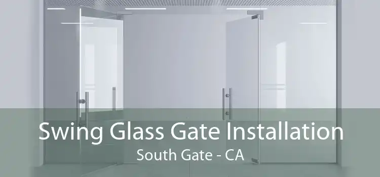 Swing Glass Gate Installation South Gate - CA