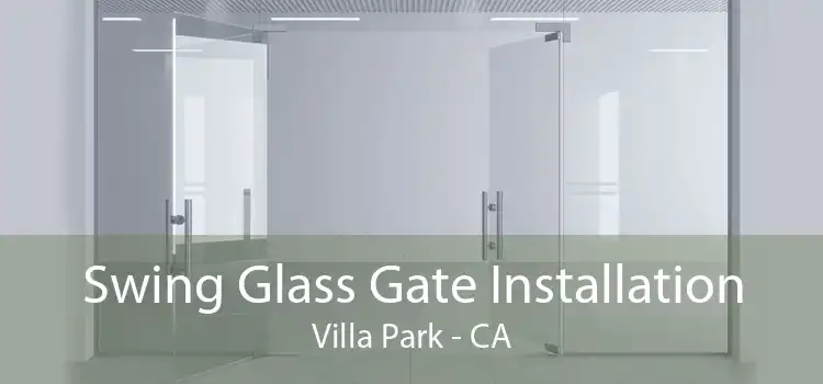 Swing Glass Gate Installation Villa Park - CA