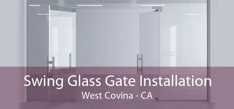 Swing Glass Gate Installation West Covina - CA