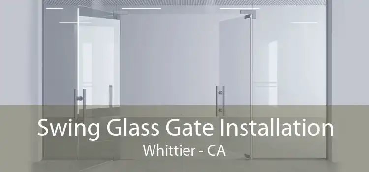 Swing Glass Gate Installation Whittier - CA