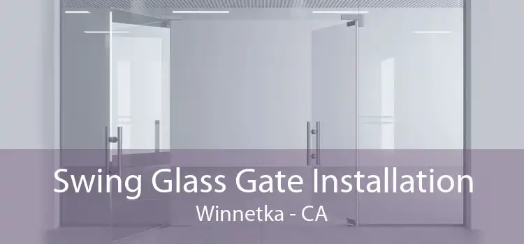 Swing Glass Gate Installation Winnetka - CA