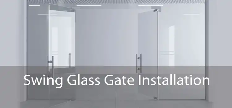 Swing Glass Gate Installation 